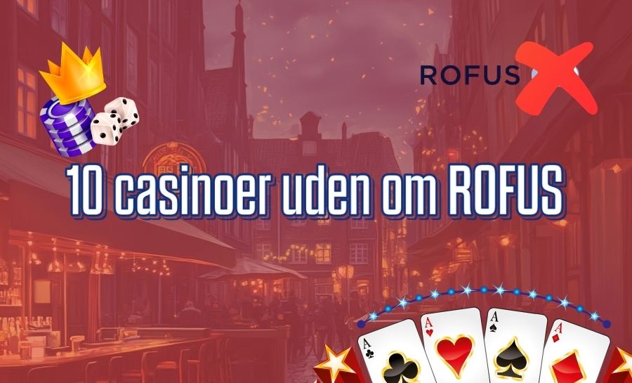 Find de Bedste Casinoer uden om Rufus