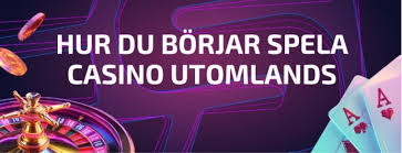 Utländska Casinon En Guide för Svenska Spelare