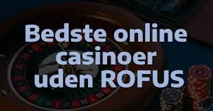 Casinoer Uden Rofus Spil Uden Bekymringer -1057622013