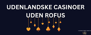 Udenlandske Casinoer Uden ROFUS En Guide til Spil uden Begrænsninger 1570298347
