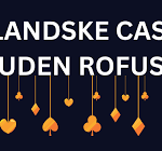 Casinoer Uden Rofus - Find Dine Favoritter Uden Begrænsninger