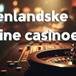 Bedste Udenlandske Online Casino - Guide til Spil og Bonusser