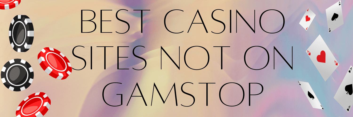 Casinos Not Registered on Gamstop 1672093566