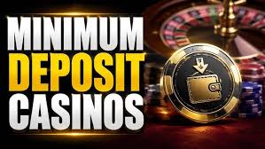 Online Casinos with Minimum Deposit Play Smart and Win!