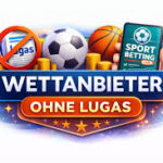 Sportwetten ohne LUGAS – Überblick und Bedeutung